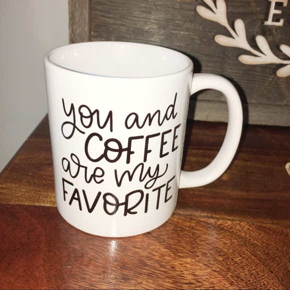 Other - You & coffee are my favorite script coffee mug